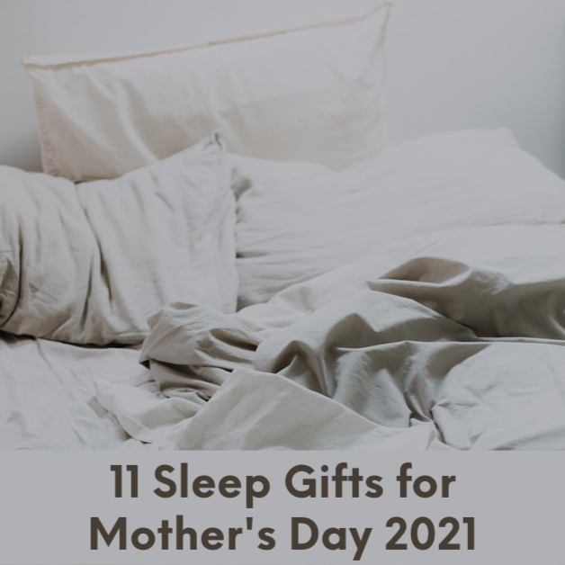 Give Mom a Good Night Of Sleep - 11 Sleep Gifts for Mother's Day 2021