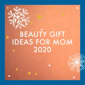7 Christmas Beauty Gift Ideas for Mom 2020