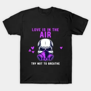 Love Is In The Air Try Not To Breathe